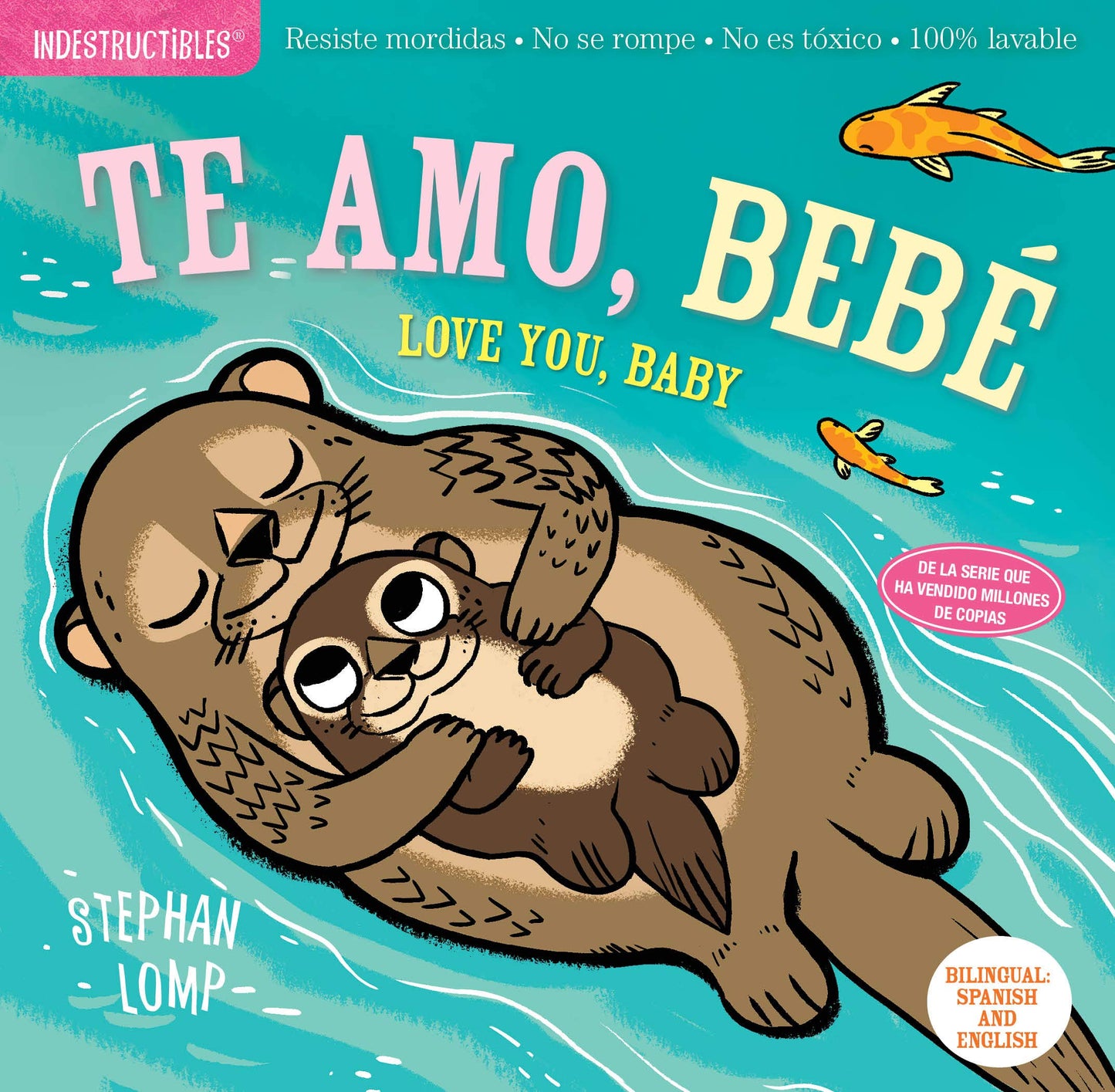 Te Amo, Bebe / Love You, Baby Indestructible Book